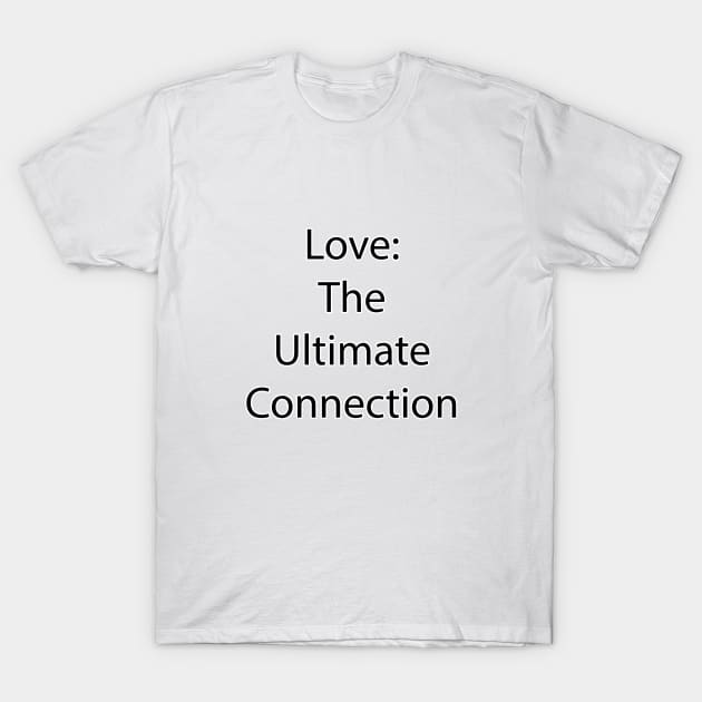 Love and Relationship Quote 13 T-Shirt by Park Windsor